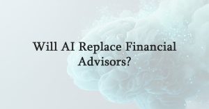 Will AI Replace Financial Advisors