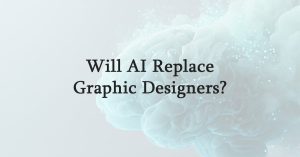 Will AI Replace Graphic Designers?