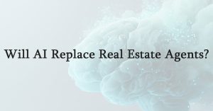Will AI Replace Real Estate Agents