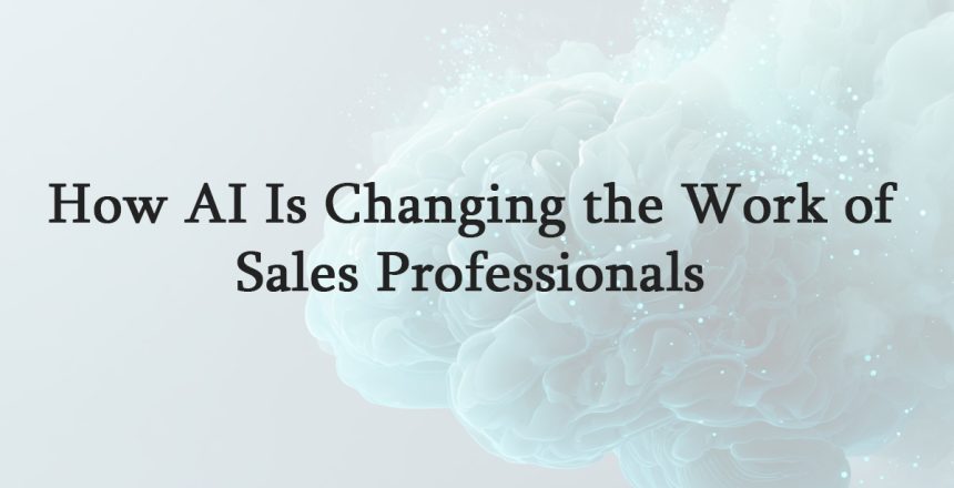 How-AI-Is-Changing-the-Work-of-Sales-Professionals
