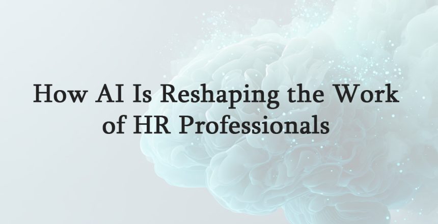 How-AI-Is-Reshaping-the-Work-of-HR-Professionals