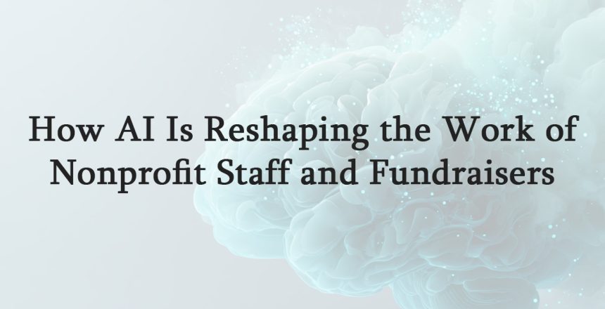 How-AI-Is-Reshaping-the-Work-of-Nonprofit-Staff-and-Fundraisers