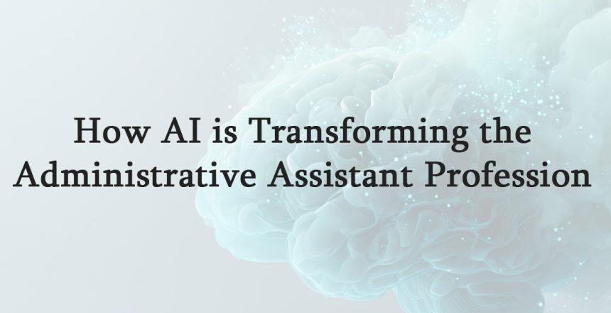 How-AI-is-Transforming-the-Administrative-Assistant-Profession