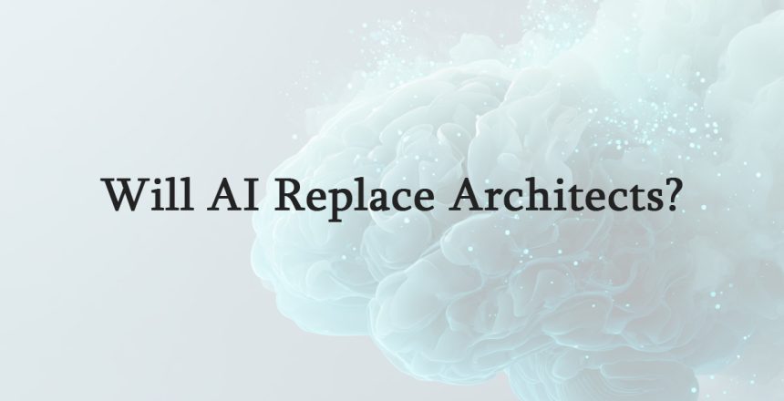 Will AI Replace Architects?