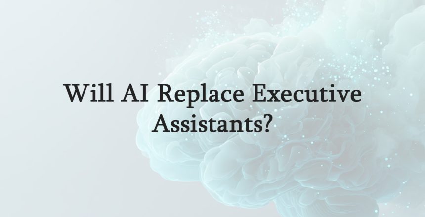 Will AI Replace Executive Assistants
