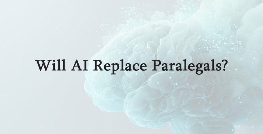 Will AI Replace Paralegals